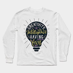 Creativity is intelligence having fun Long Sleeve T-Shirt